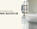 maintenance tips to keep your free standing bathtub looking new